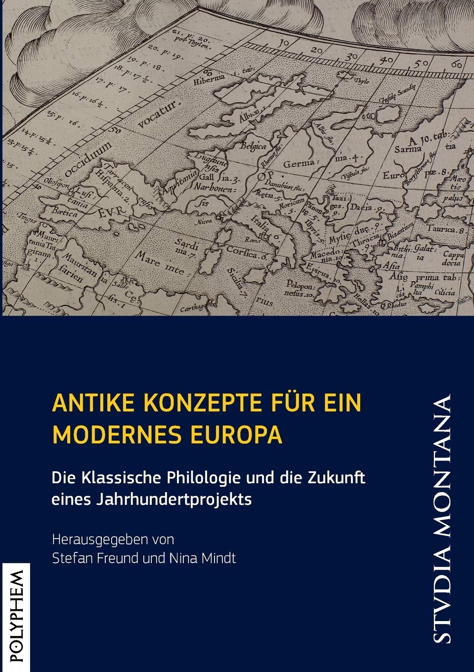 Antike Konzepte für ein modernes Europa: Die Klassische Philologie und die Zukunft eines Jahrhundertprojekts (Studia Montana) Social Sciences