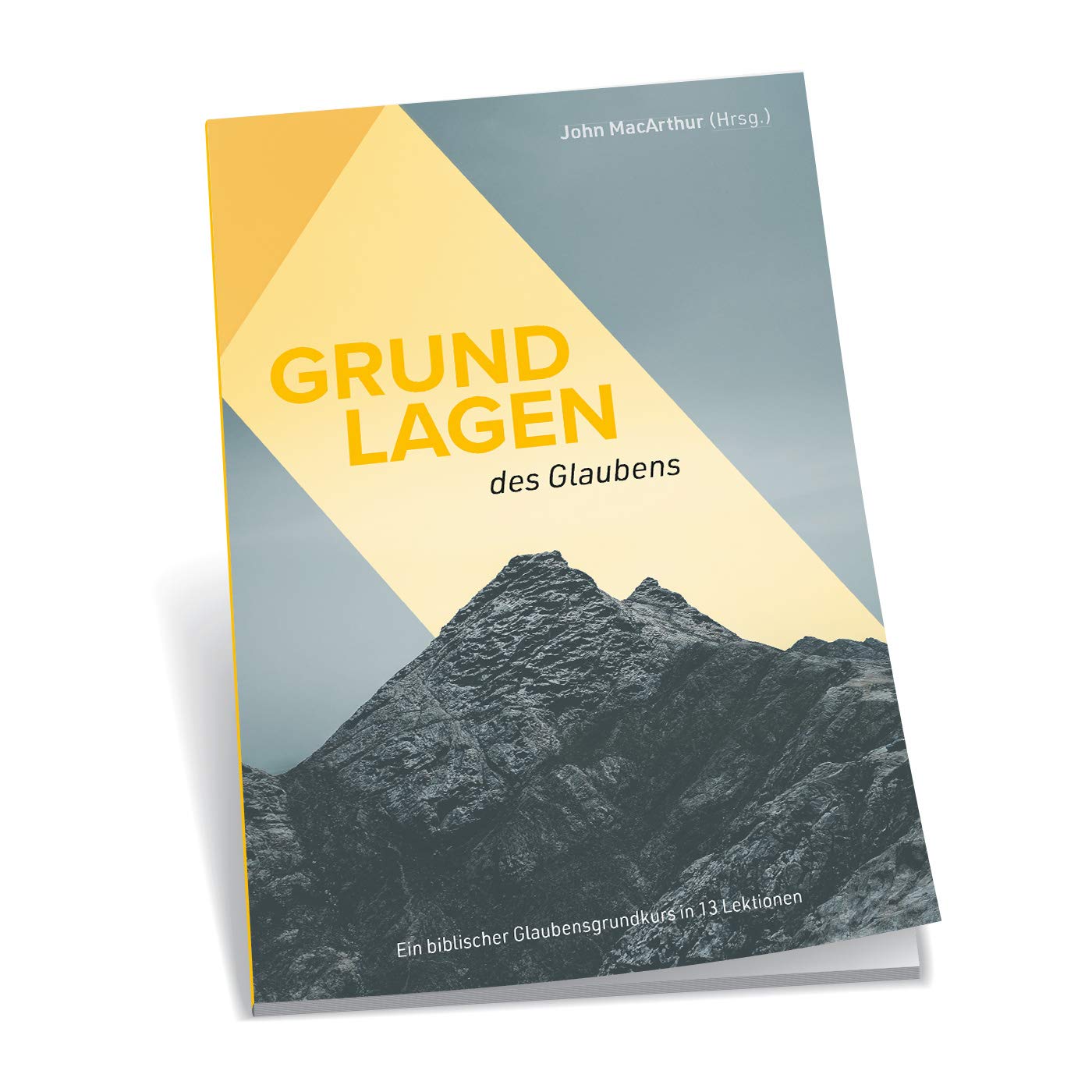 Grundlagen des Glaubens: Ein biblischer Glaubensgrundkurs in 13 Lektionen Religion & Esotericism