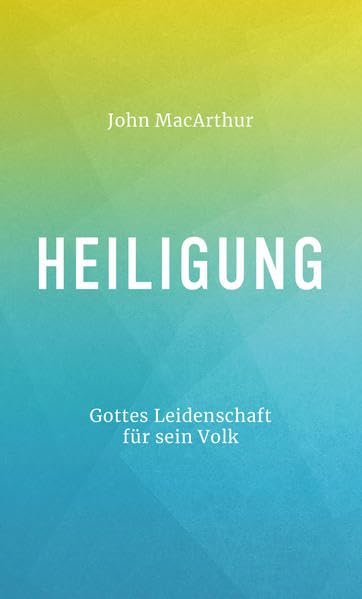 Heiligung: Gottes Leidenschaft für sein Volk Religion & Esotericism