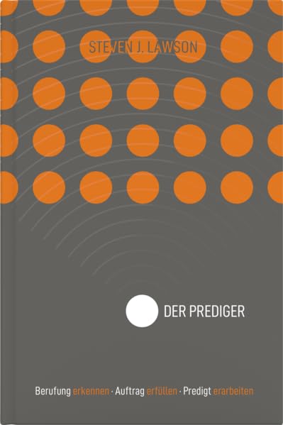 Der Prediger: Berufung erkennen, Auftrag erfüllen, Predigt erarbeiten Religion & Esotericism