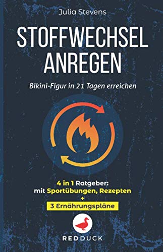 STOFFWECHSEL ANREGEN: Bikini-Figur in 21 Tagen erreichen - 4in1 Ratgeber: mit Sportübungen, Rezepten + 3 Ernährungspläne Health, Nutrition & Fitness