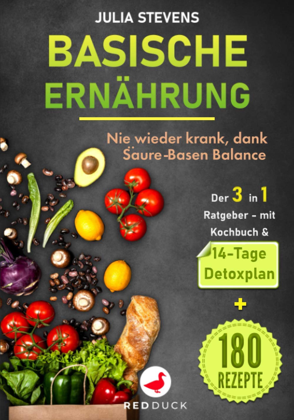 BASISCHE ERNÄHRUNG: Nie wieder krank dank Säure-Basen-Balance - Der 3in1 Ratgeber - mit Kochbuch & 14-Tage Detoxplan + 180 Rezepte Health, Nutrition & Fitness