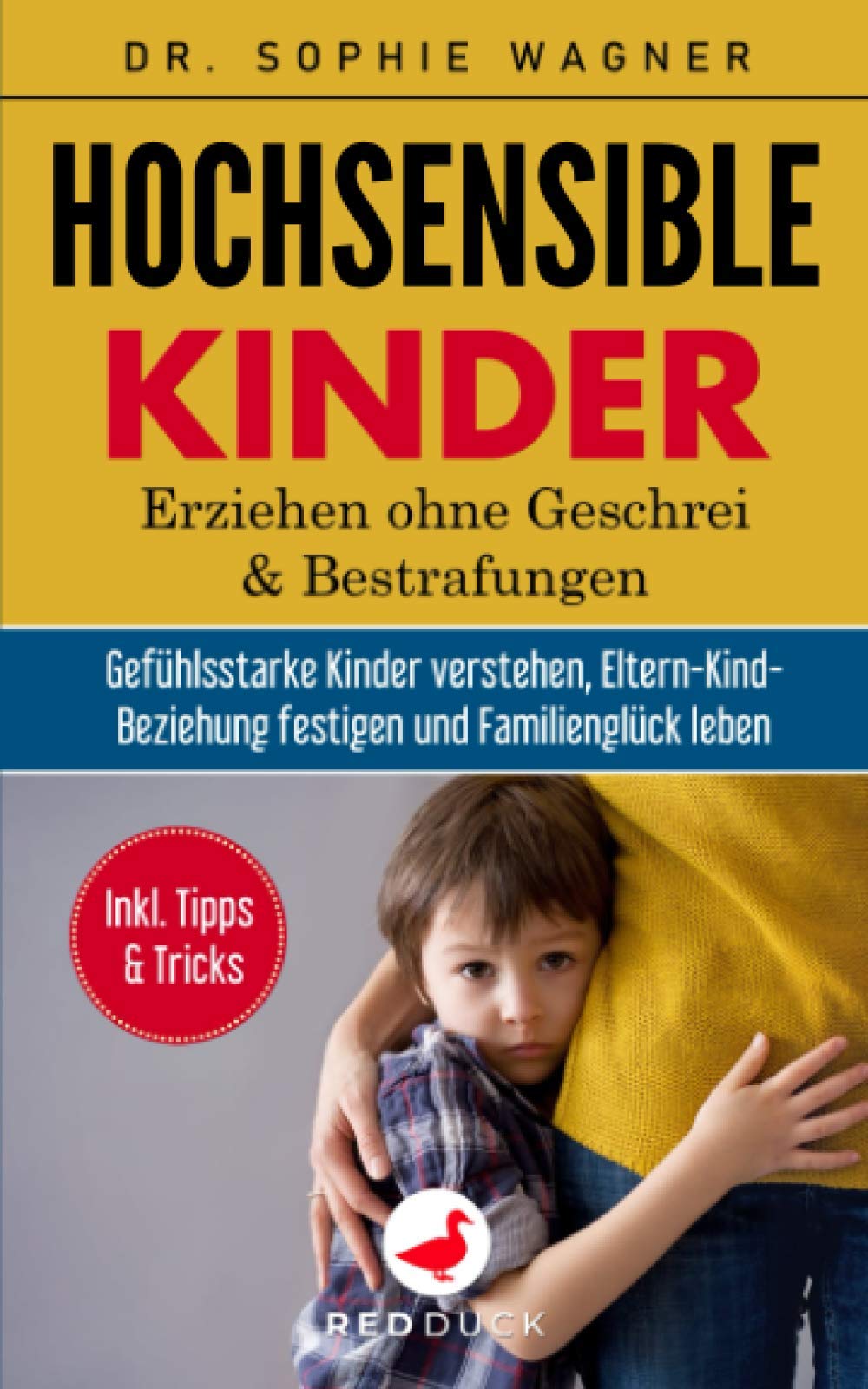 HOCHSENSIBLE KINDER: Erziehen ohne Geschrei und Bestrafungen - Gefühlsstarke Kinder verstehen, Eltern-Kind-Beziehung festigen & Familienglück leben - Inkl. hilfreicher Tipps und Tricks für die Familie Parents & Children