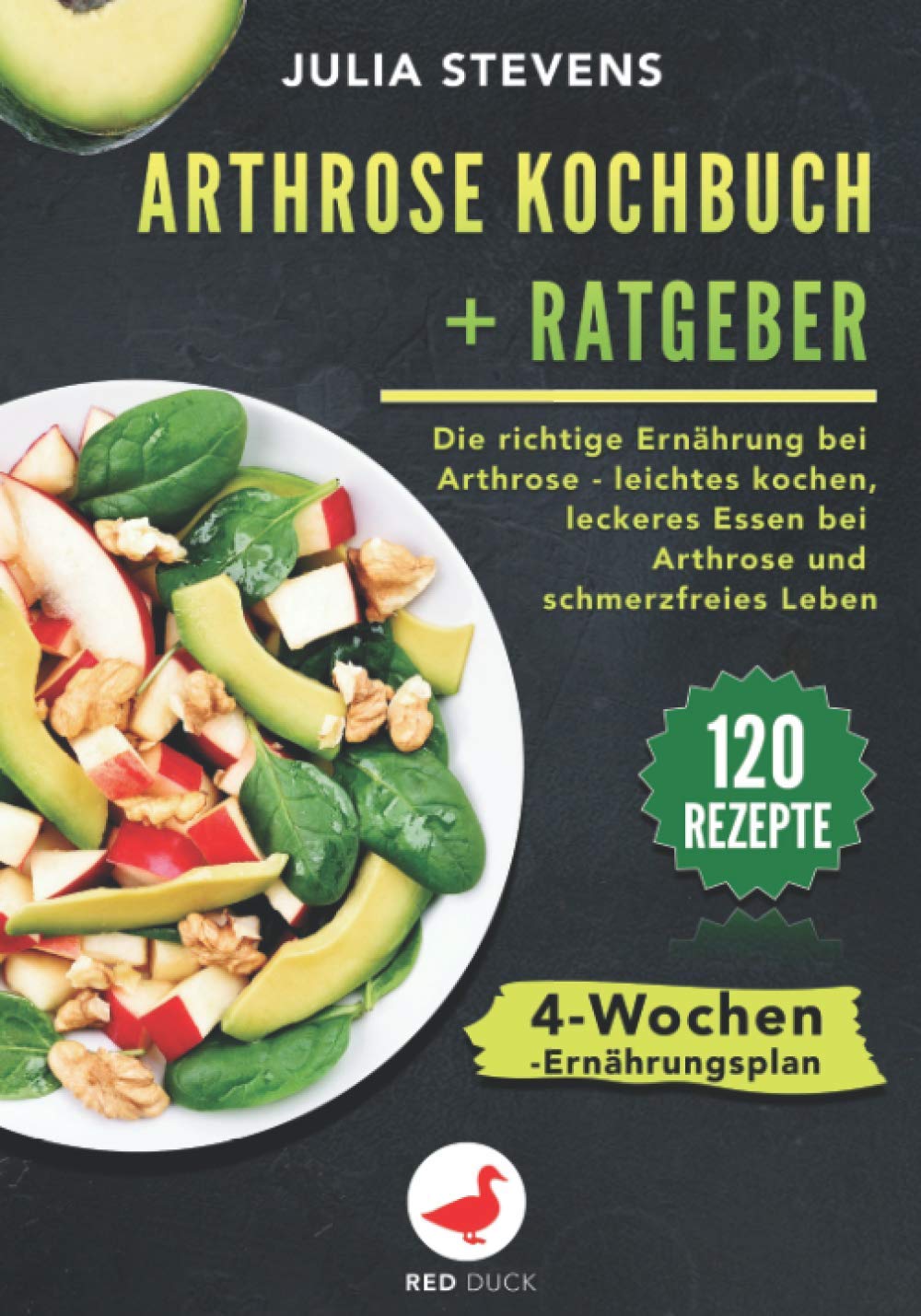 ARTHROSE KOCHBUCH + RATGEBER: Die richtige Ernährung bei Arthrose: leichtes kochen, leckeres Essen bei Arthrose & schmerzfreies Leben! Inkl. 120 leichter Rezepte und 4-Wochen-Ernährungsplan Medicine
