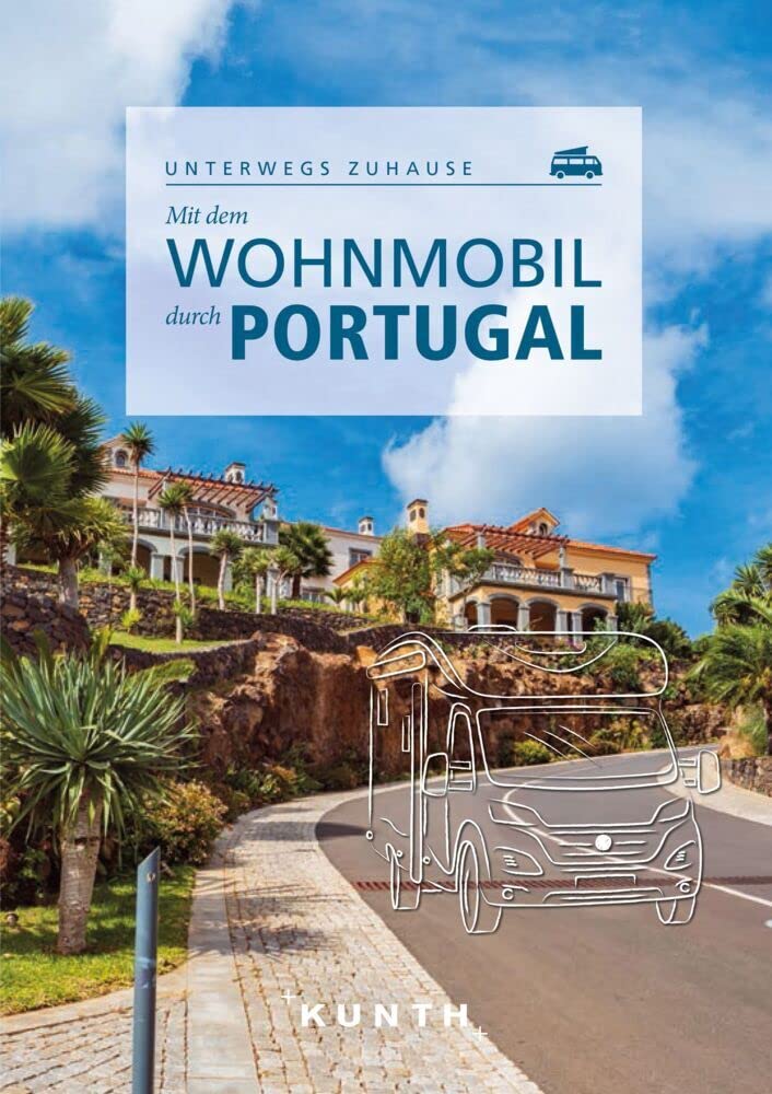 KUNTH Mit dem Wohnmobil durch Portugal: Unterwegs zuhause (KUNTH Mit dem Wohnmobil unterwegs) Leisure, Home & Garden