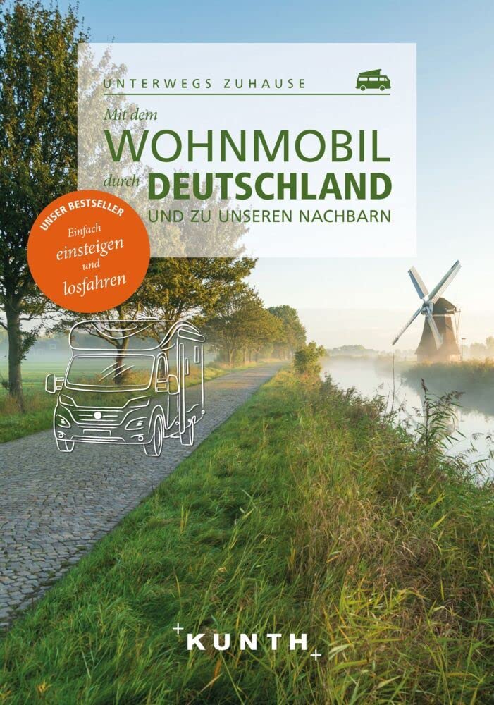 KUNTH Mit dem Wohnmobil durch Deutschland und zu unseren Nachbarn: Unterwegs zuhause (KUNTH Mit dem Wohnmobil unterwegs) Leisure, Home & Garden