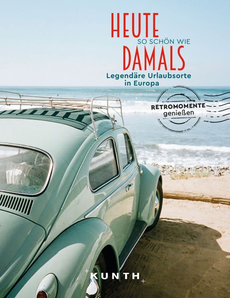 KUNTH Bildband Heute so schön wie damals, Legendäre Urlaubsorte in Europa Travel Guides