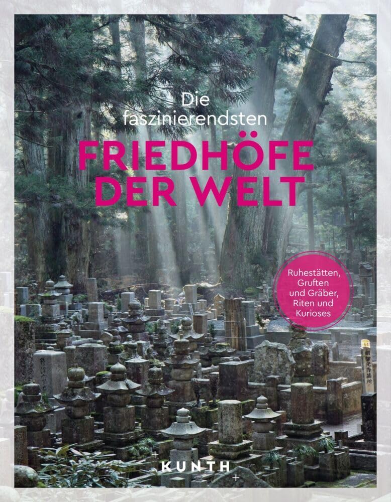 KUNTH Die faszinierendsten Friedhöfe der Welt Death & Mourning