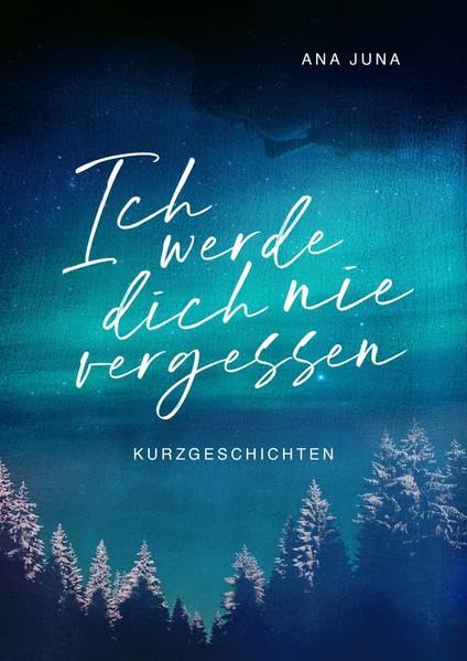 Ich werde dich nie vergessen Essays & Short Stories