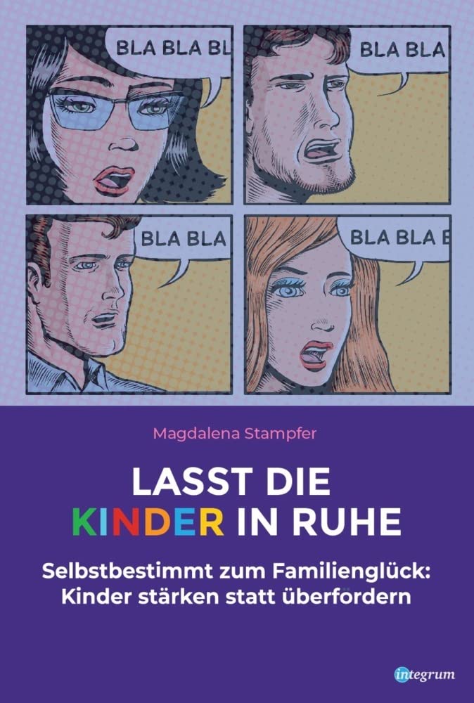 Lasst die Kinder in Ruhe: Selbstbestimmt zum Familienglück: Kinder stärken statt überfordern Medicine