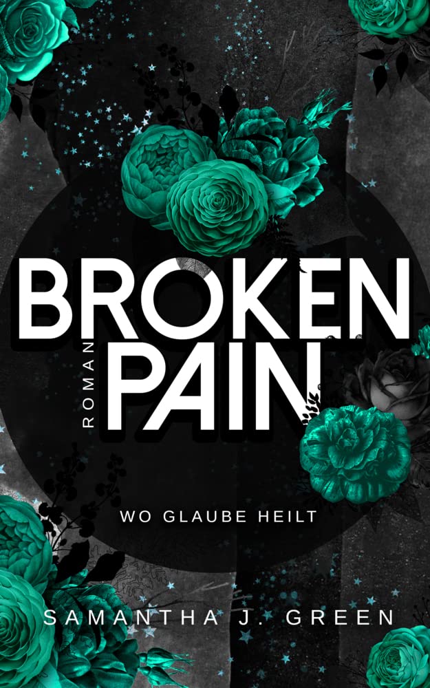 Broken Pain: Wo Glaube heilt (Stolen life - Band 3) Drama