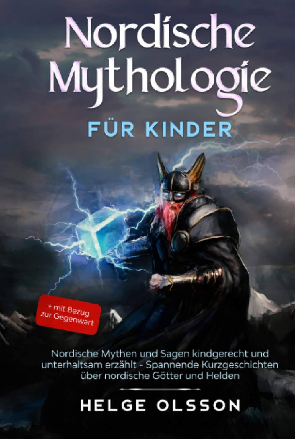Nordische Mythologie für Kinder: Nordische Mythen und Sagen kindgerecht und unterhaltsam erzählt - Spannende Kurzgeschichten über nordische Götter und Helden + mit Bezug zur Gegenwart Non-fiction