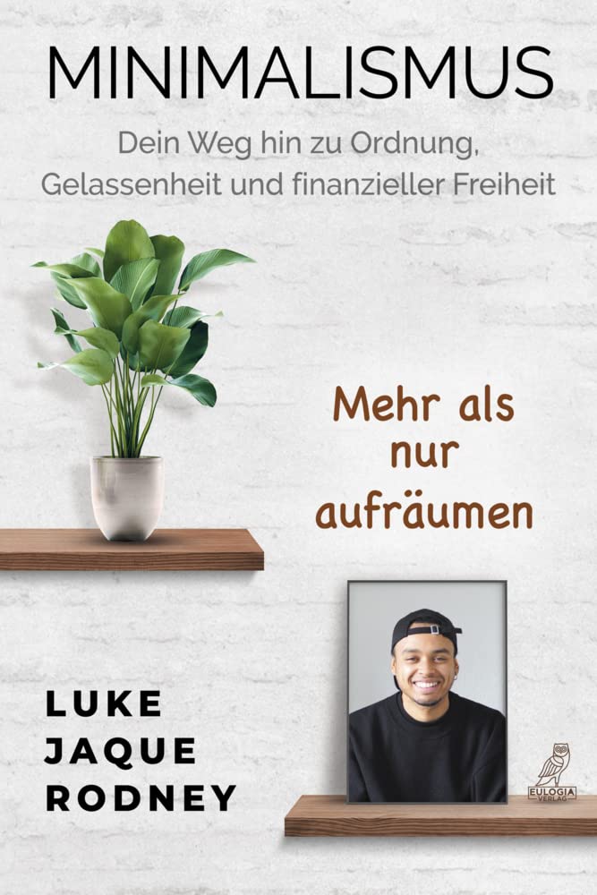 Minimalismus - Dein Weg hin zu Ordnung, Gelassenheit und finanzieller Freiheit Contemporary literature Books