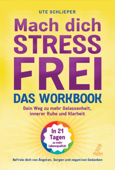 Mach dich stressfrei! - Das Workbook: Mit dem Prinzip des dynamischen Tuns zu mehr Gelassenheit, innerer Ruhe und Klarheit Health, Nutrition & Fitness