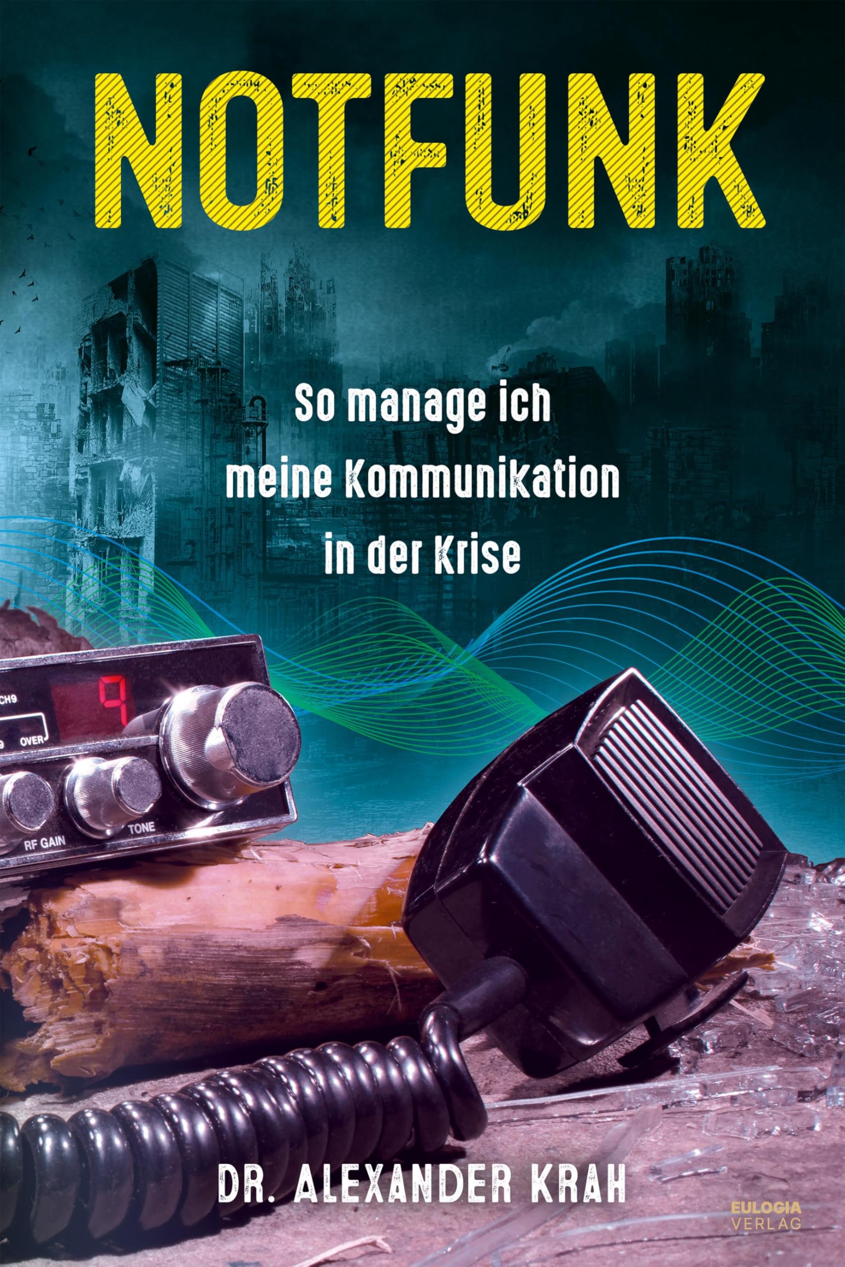 Notfunk – So manage ich meine Kommunikation in der Krise: Krisenvorsorge, Survival und Prepping für den Ernstfall Law