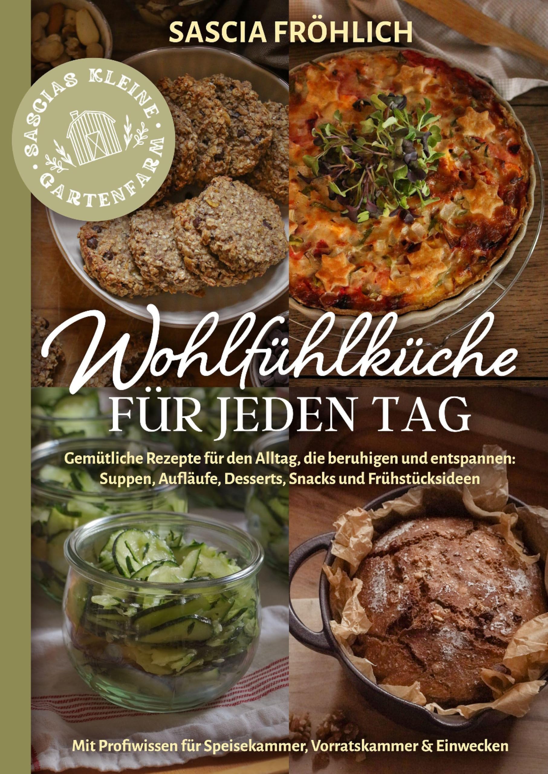Wohlfühlküche für jeden Tag: Gemütliche Rezepte für den Alltag, die beruhigen und entspannen: Suppen, Aufläufe, Desserts, Snacks u. v. m. – Inkl. Ideen für Speisekammer, Vorratskammer & Einwecken Cooking & Enjoying