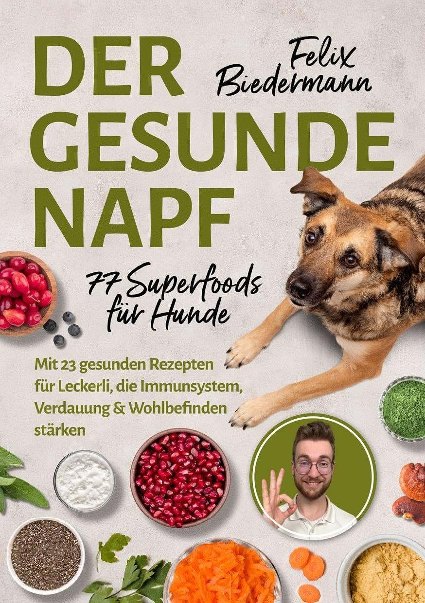 Der gesunde Napf - 77 Superfoods für Hunde Cooking & Enjoying