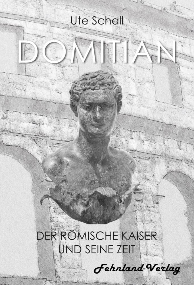 Domitian. Der römische Kaiser und seine Zeit Historical Fiction