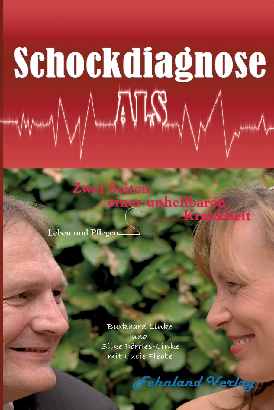 Schockdiagnose ALS. Leben und Pflegen: Zwei Seiten einer unheilbaren Krankheit Health, Nutrition & Fitness