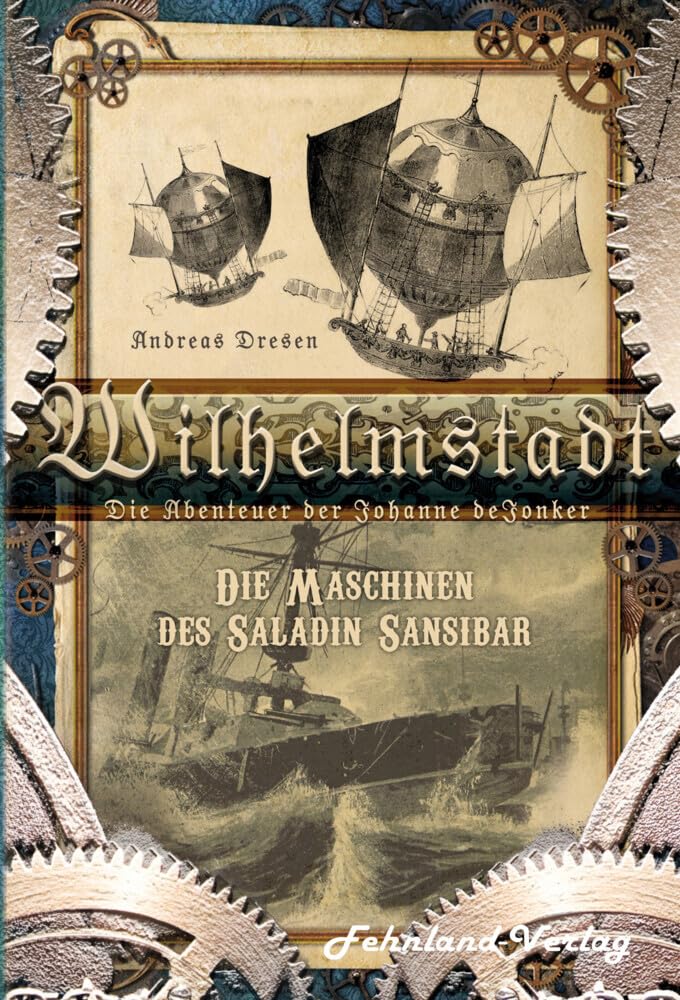 Wilhelmstadt. Die Abenteuer der Johanne deJonker. Band 1 - Die Maschinen des Saladin Sansibar International