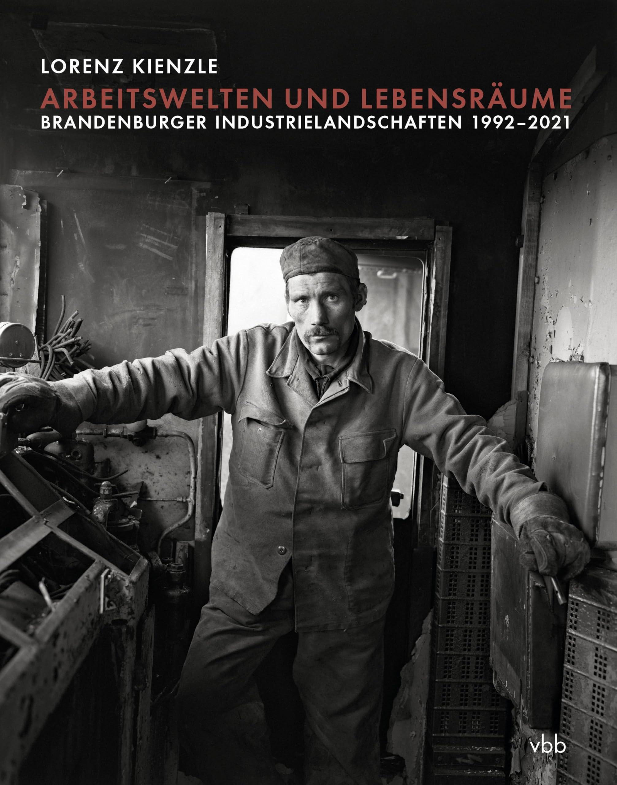 Arbeitswelten und Lebensräume: Brandenburger Industrielandschaften 1992–2021 Books
