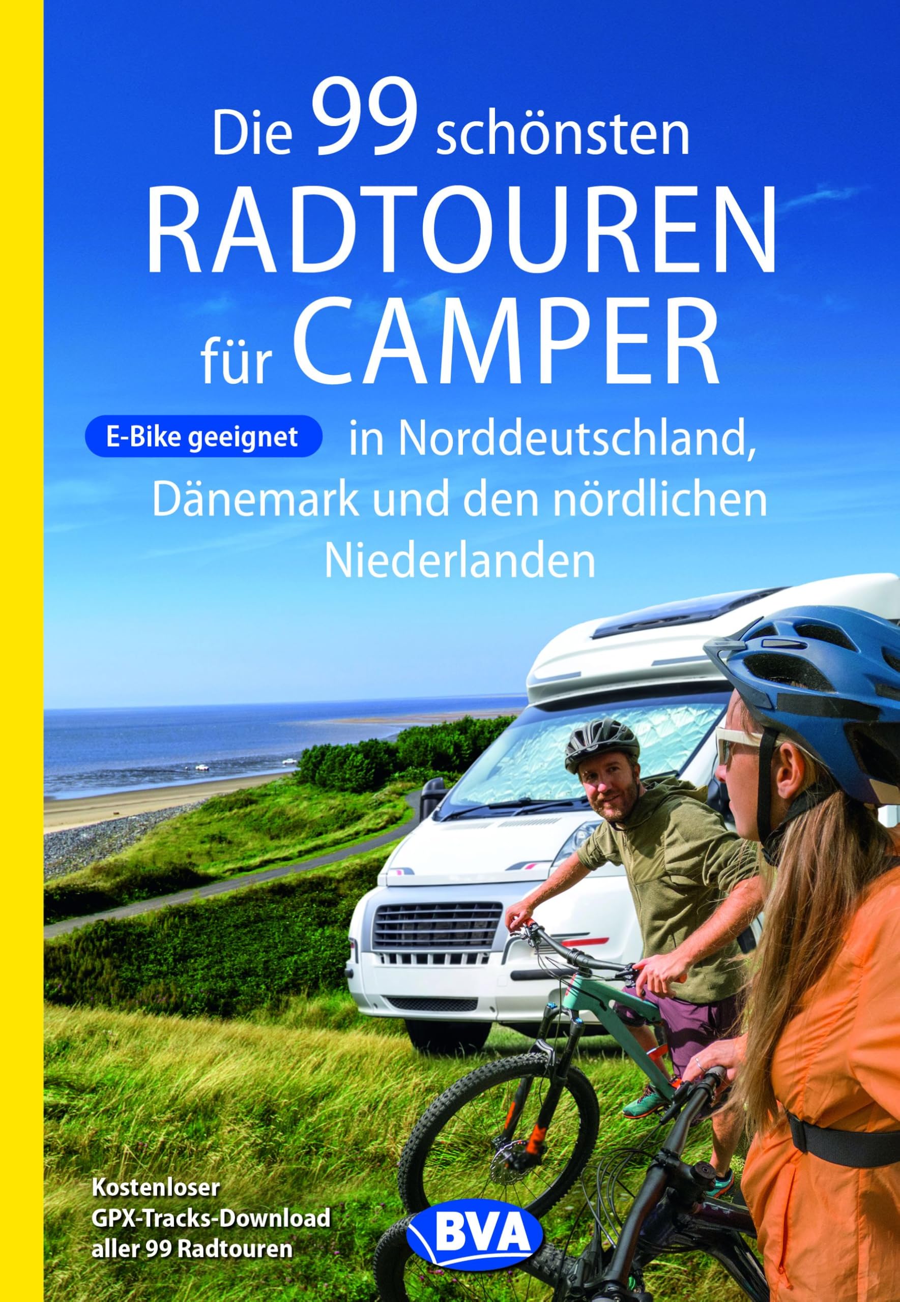 Die 99 schönsten Radtouren für Camper in Norddeutschland, Dänemark und den nördlichen Niederlanden, E-Bike geeignet, mit GPX-Tracks-Download Leisure, Home & Garden