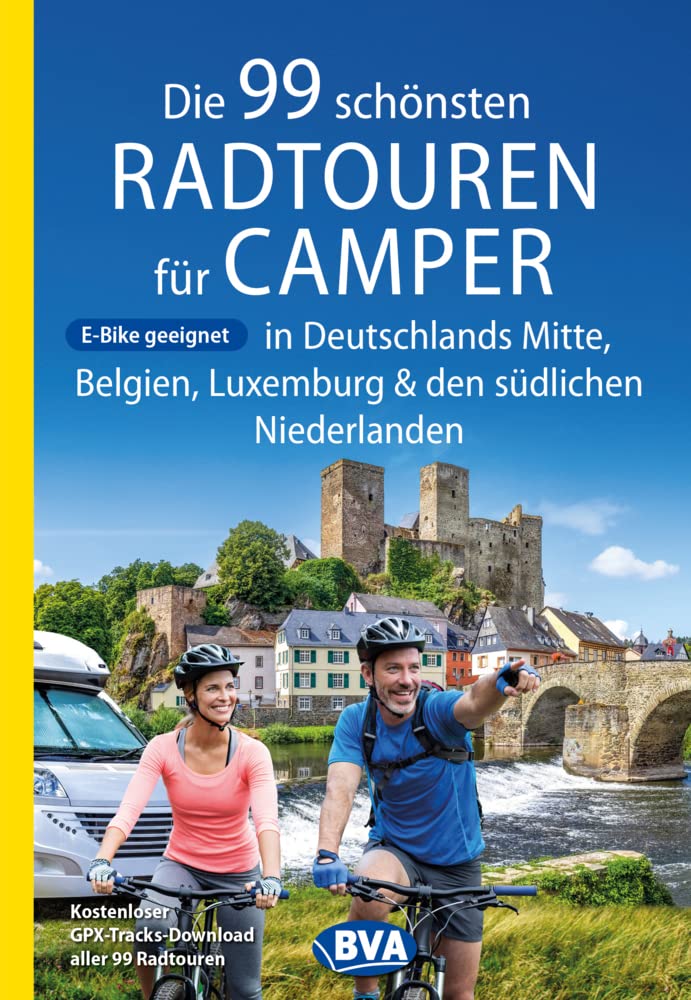 Die 99 schönsten Radtouren für Camper in Deutschlands Mitte, Belgien, Luxemburg und den südlichen Niederlanden E-Bike geeignet, mit GPX-Tracks-Download Leisure, Home & Garden