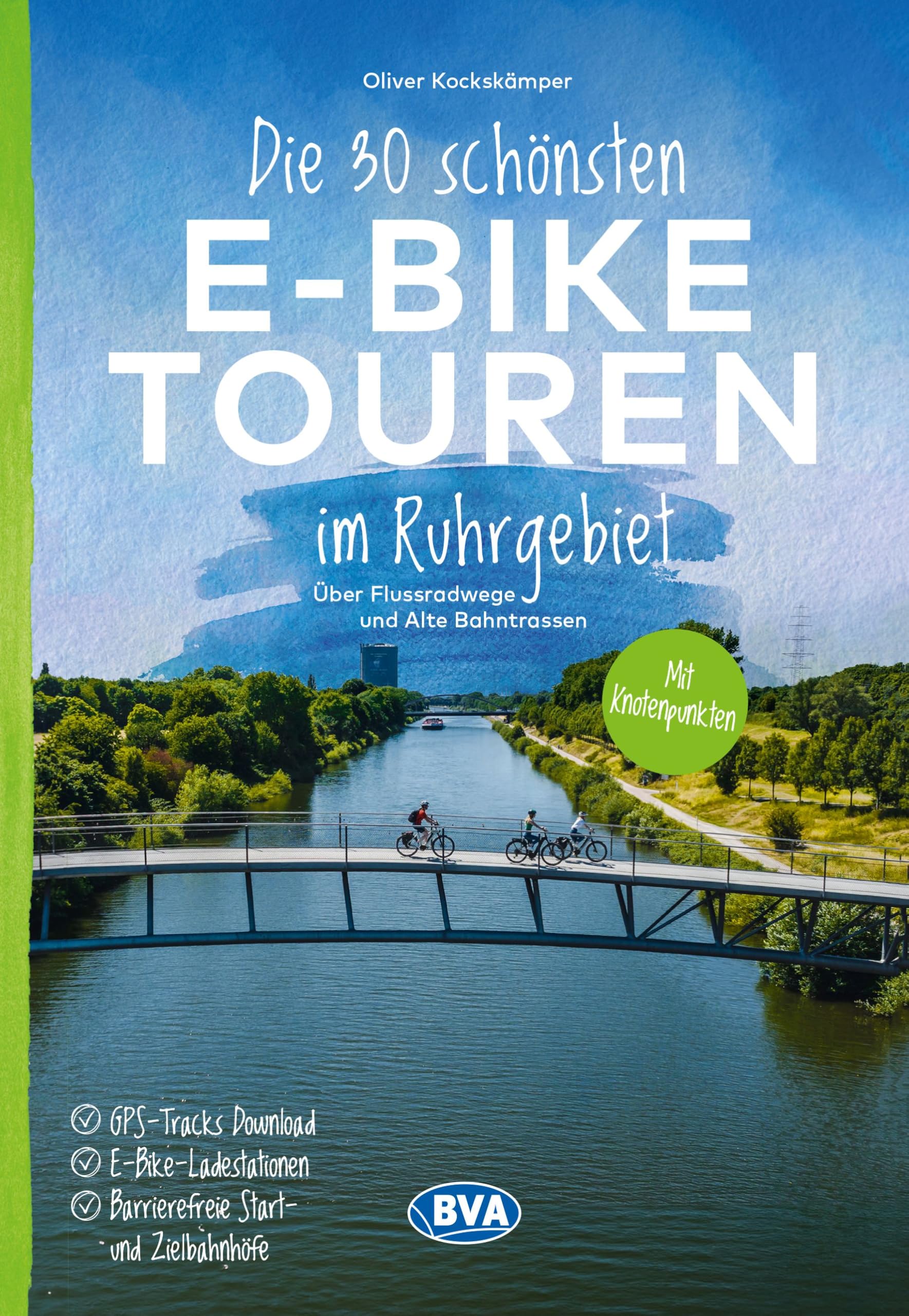 BVA Die 30 schönsten E-Bike Touren im Ruhrgebiet - Über Flussradwege und Alte Bahntrassen mit Knotenpunkten Leisure, Home & Garden