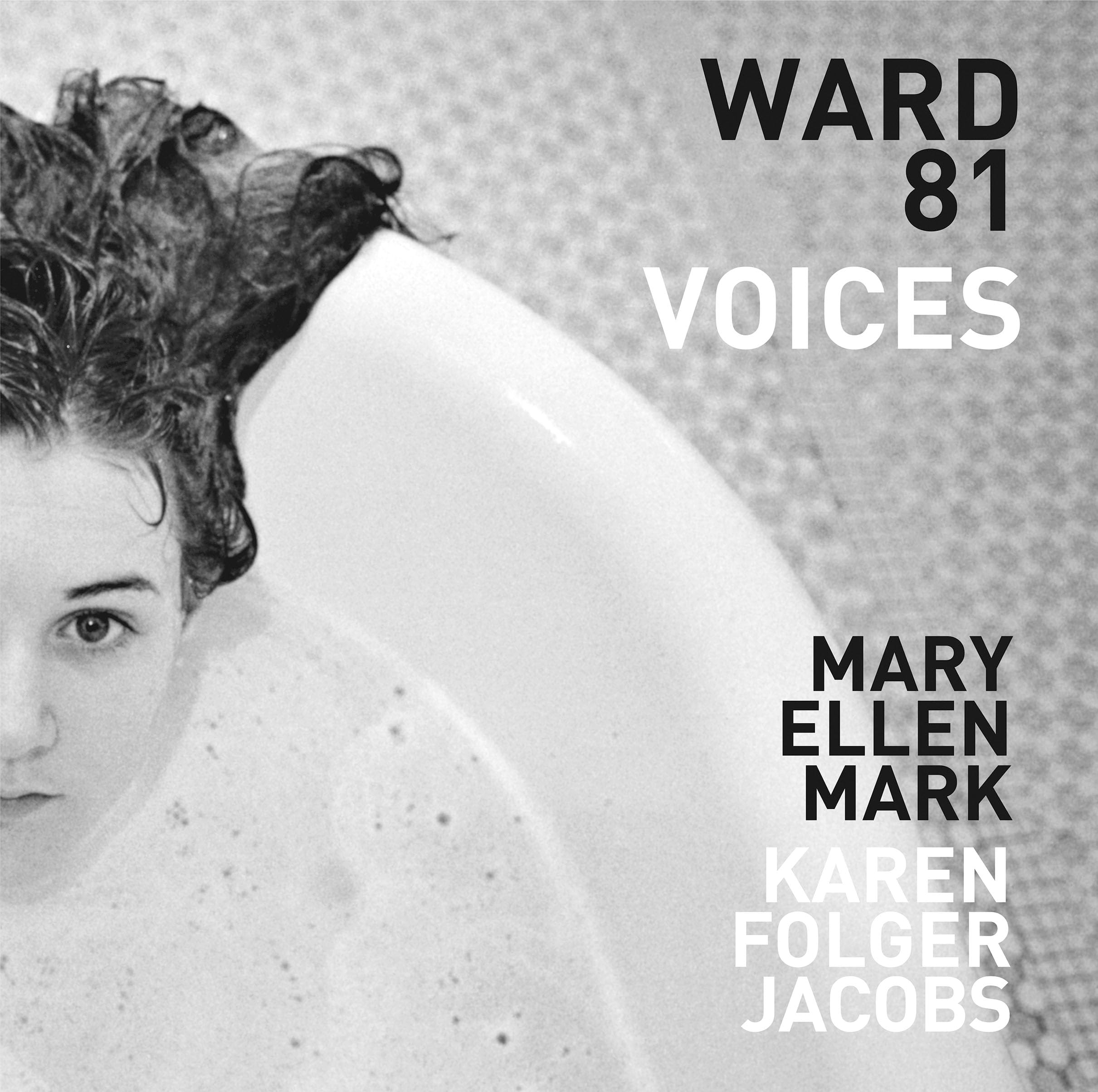Mary Ellen Mark/Karen Folger Jacobs Ward 81 : Voices Photography