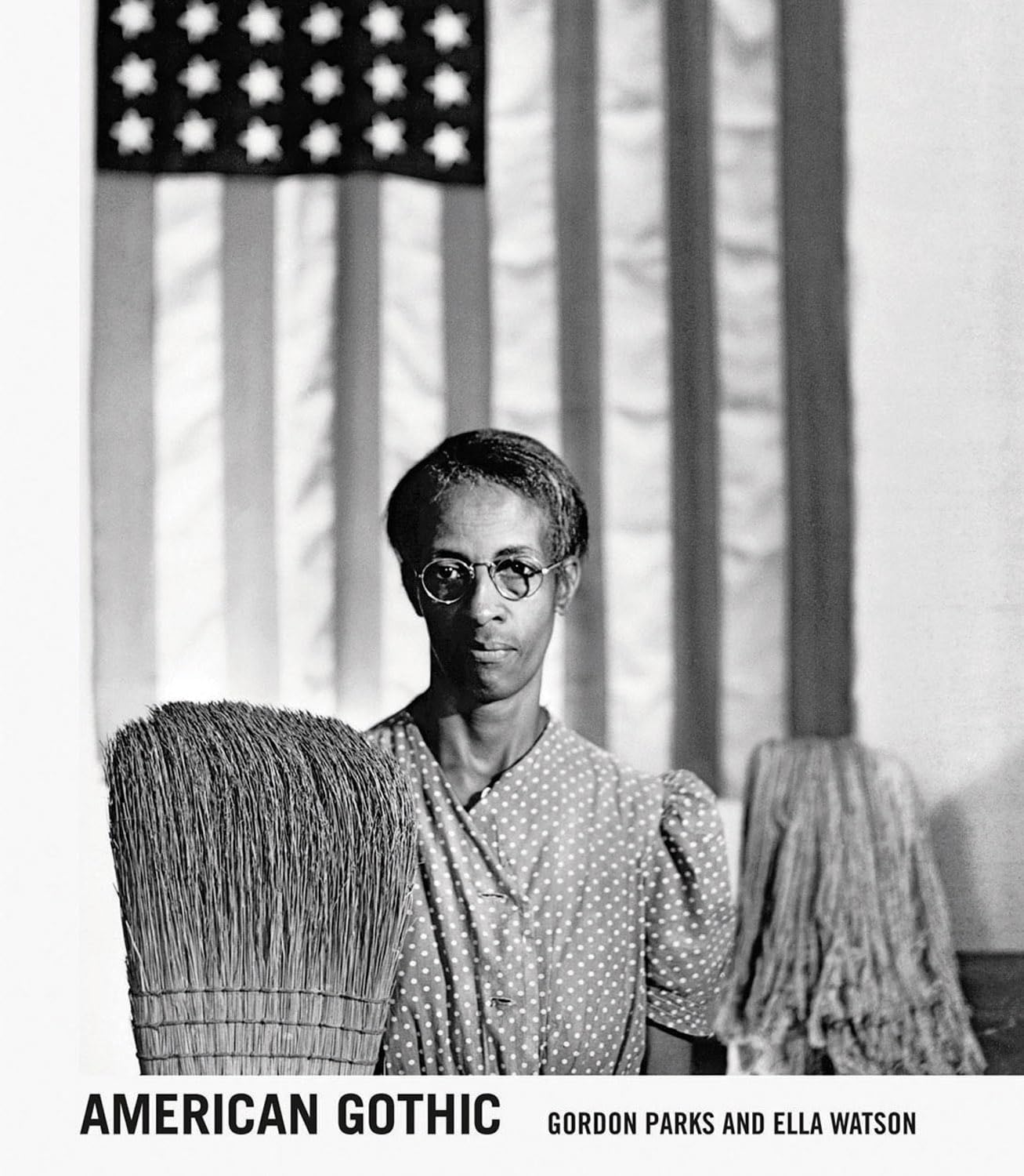 Gordon Parks American Gothic : Gordon Parks & Ella Watson book