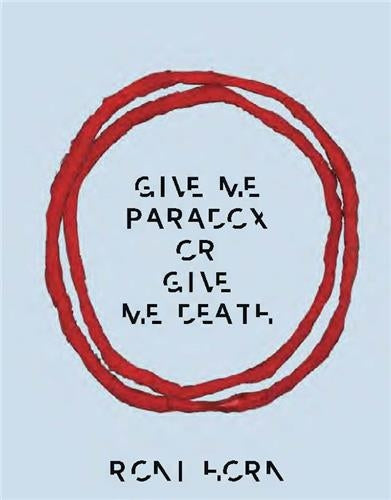 Roni Horn Give Me Paradox or Give Me Death Film, Art & Culture