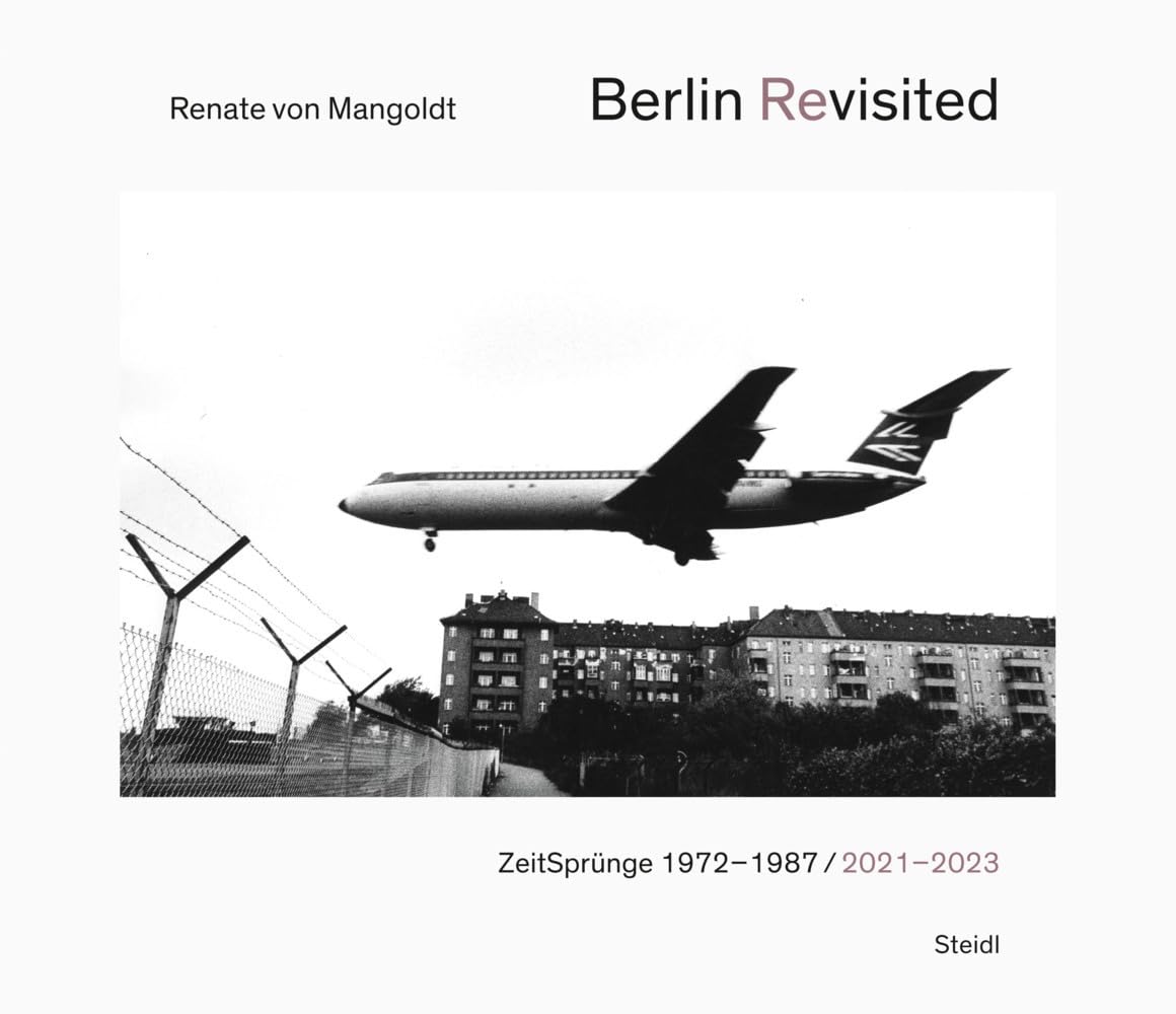 Berlin Revisited: ZeitSprünge 1972–1987 / 2021–2023 Photography