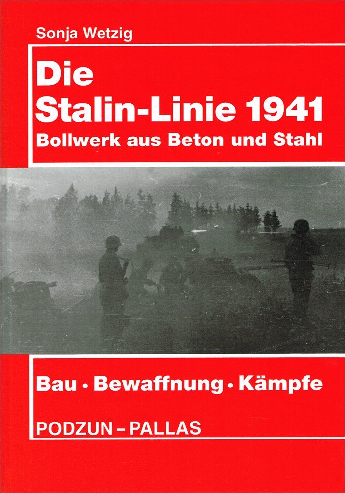 Die Stalin-Linie 1941 : Bollwerk aus Beton aus Stahl ; Bau, Bewaffnung, Kämpfe German history