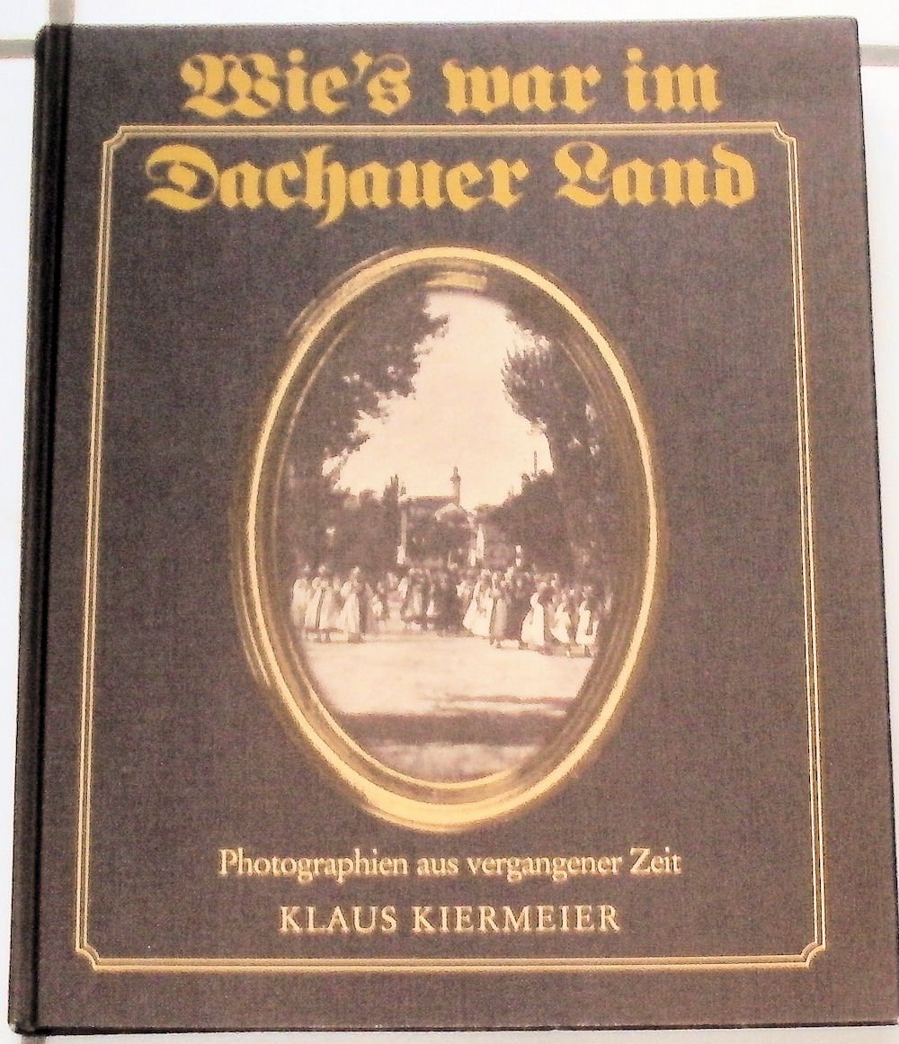 Wie's war im Dachauer Land. Photographien aus vergangener Zeit book