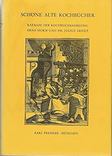 Schöne alte Kochbücher. Katalog der Kochbuchsammlung Erna Horn und Dr. Julius Arndt Books