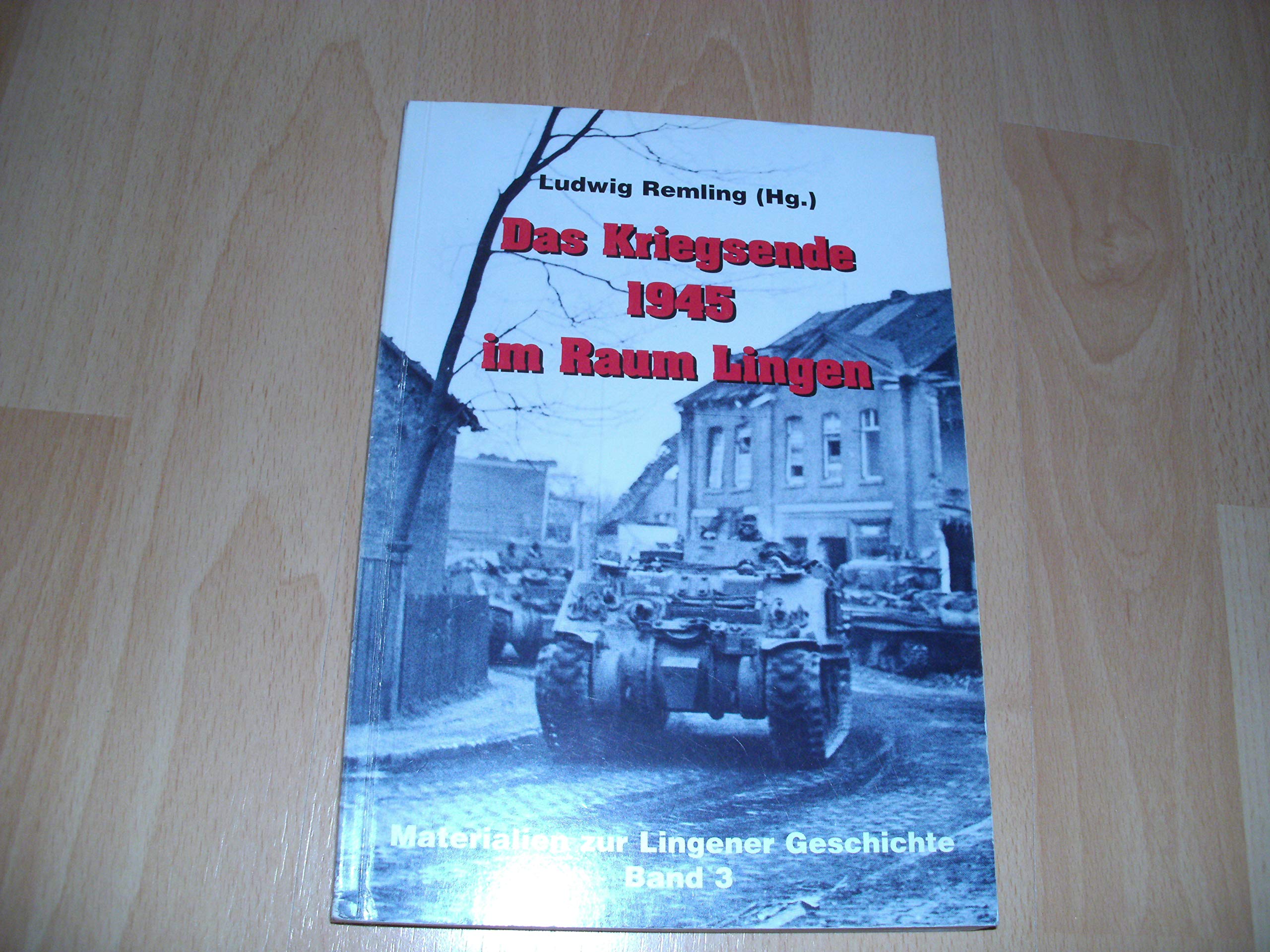 Das Kriegsende 1945 im Raum Lingen (Band 3) (Materialien zur Lingener Geschcihte) Books