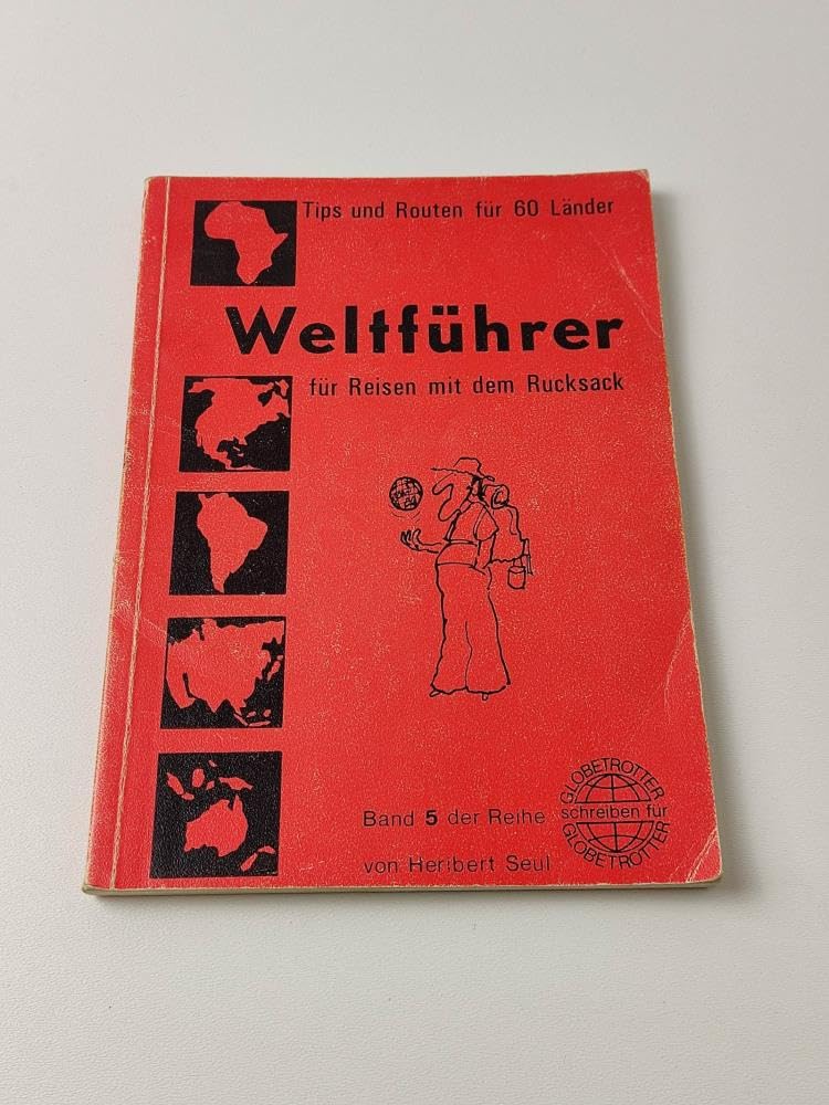 Weltführer für Reisen mit dem Rucksack. Tips und Routen für 100 Länder Books