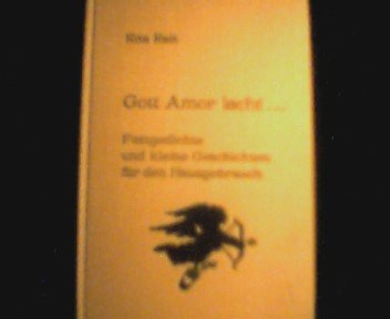 Gott Amor lacht...: Festgedichte und kleine Geschichten für den Hausgebrauch Books