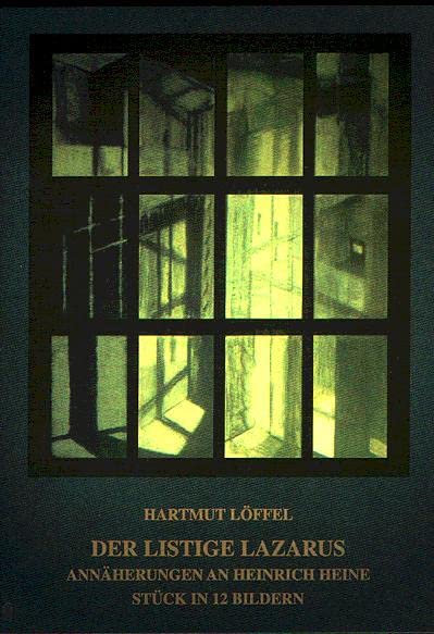 Der listige Lazarus: Annäherungen an Heinrich Heine. Stück in 12 Bildern Art & Literature