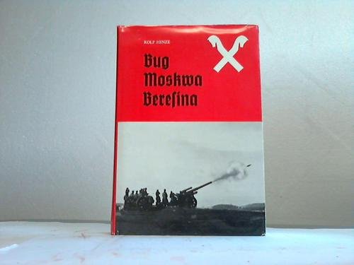 Bug - Moskwa - Beresina. Die Hannoversche Artillerie II. Der Weg eines bespannten Artillerie-Regiments bis zum Zusammenbruch der Heeresgruppe Mitte Politics & History
