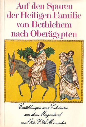 Auf den Spuren der heiligen Familie von Bethlehem nach Oberägypten Religion & Esotericism