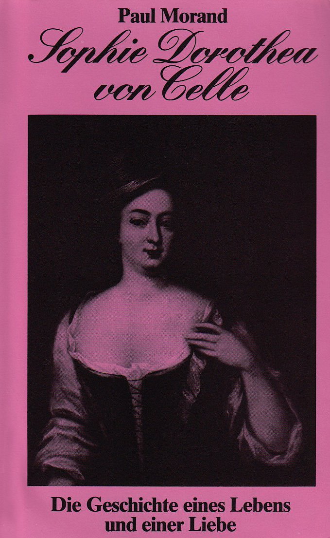 Sophie Dorothea von Celle: Die Geschichte eines Lebens und einer Liebe Books