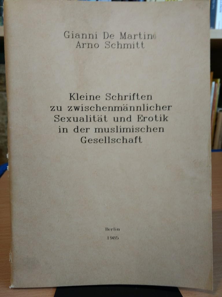 Kleine Schriften zu zwischen-männlicher Sexualität und Erotik in der muslimischen Gesellschaft Books
