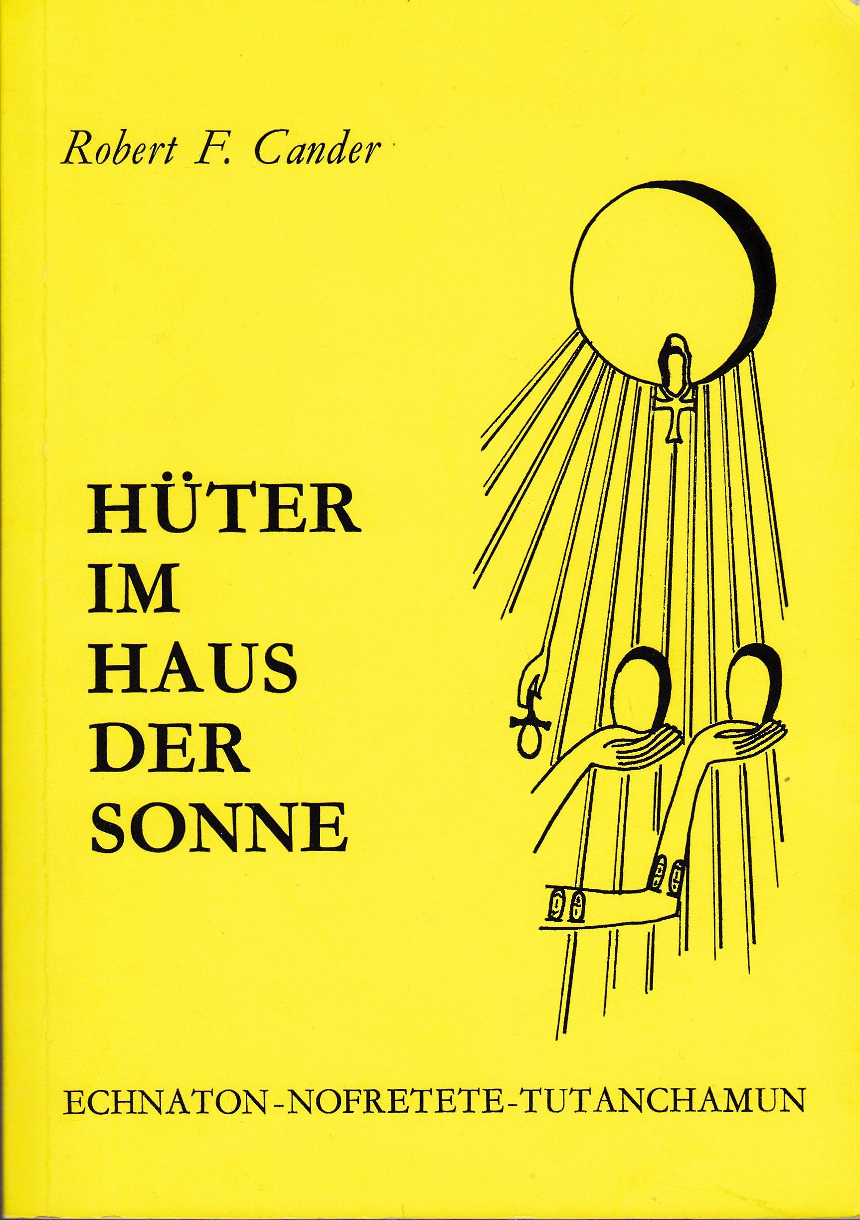 Hüter im Haus der Sonne. Echnaton - Nofretete - Tutanchamun Books