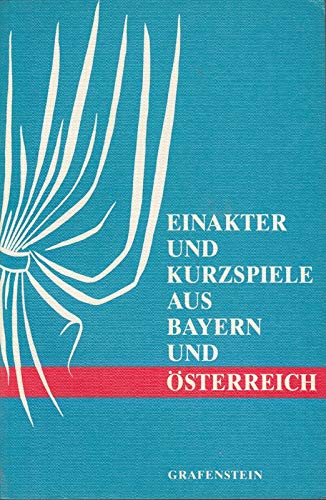 Einakter und Kurzspiele aus Bayern und Österreich. Erster Band Books