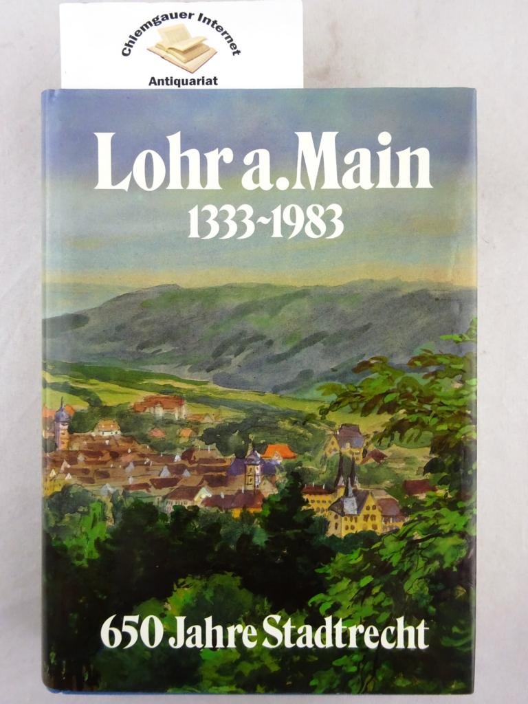 Lohr am Main 1333-1983. 650 Jahre Stadtrecht. Festschrift zum Stadtrechtsjubiläum Books