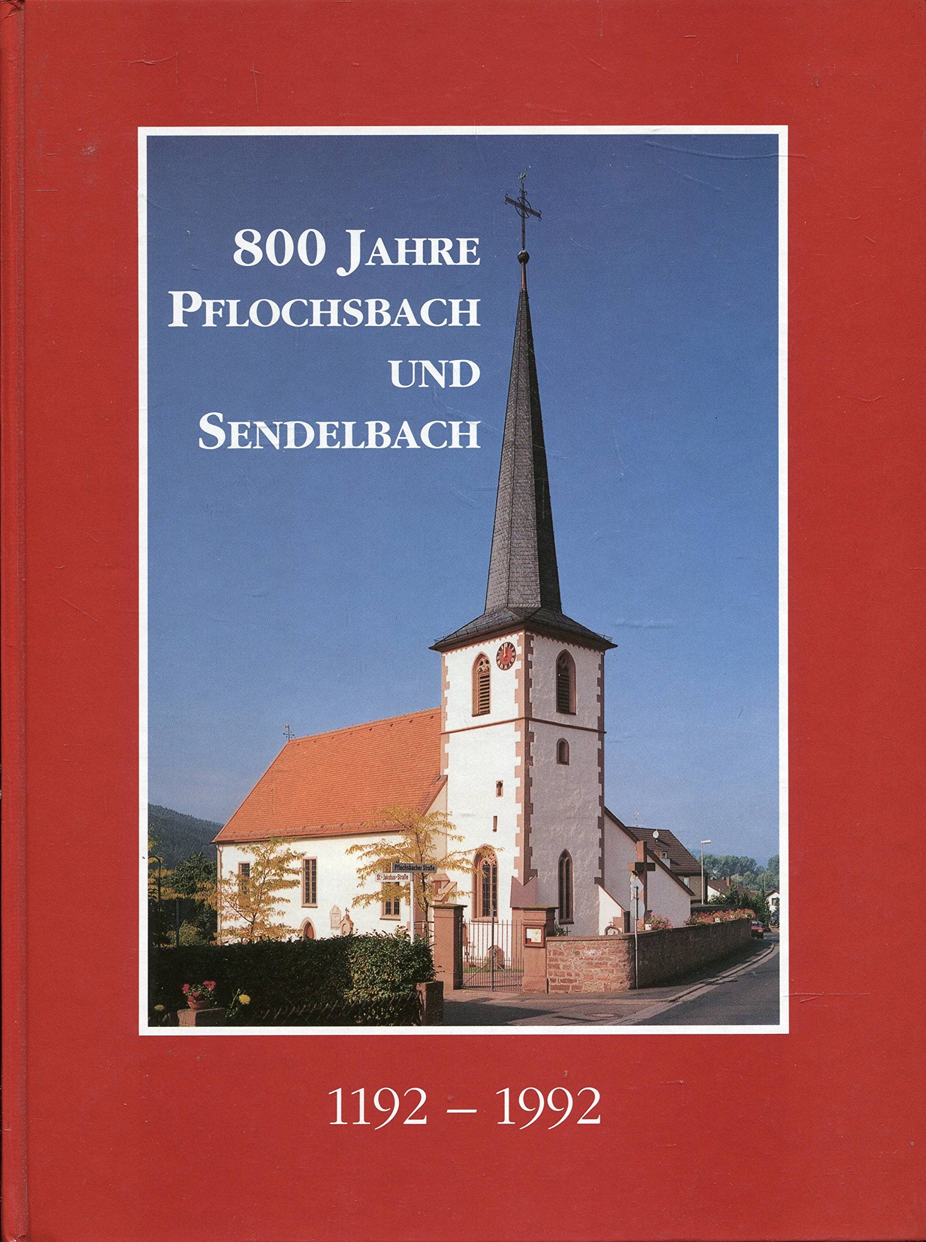 800 Jahre Pflochsbach und Sendelbach 1192-1992 Business & Technology