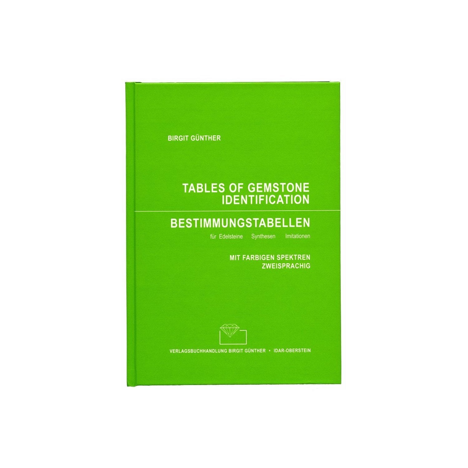 Edelsteinbestimmung mit gemmologischen Geräten: Ausgewählte Kapitel zur Einführung in die Allgemeine Gemmologie: Ausgew. Kapitel z. Einf. in d. Allg. Gemmologie Business & Technology