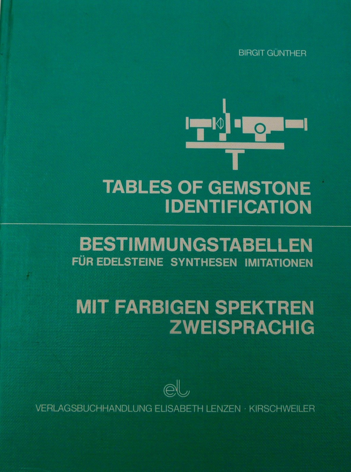 Bestimmungstabellen für Edelsteine, Synthesen, Imitationen /Tables of Gemstone Identification / Mit farbigen Spektren, zweisprachig. Inklusive ... Spektren, zweisprachig. Inklusive Ergänzung Business & Technology