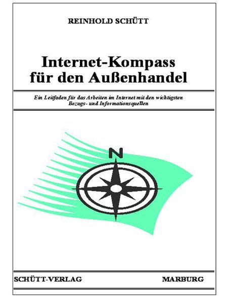 Internet-Kompass für den Aussenhandel: Ein Leitfaden für das Arbeiten im Internet mit den wichtigsten Bezugs- und Informationsquellen für Ihren Erfolg im Aussenhandel Law